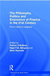Philosophy, Politics and Economics of Finance in the 21st Century