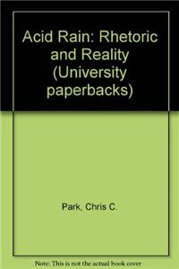 Acid Rain: Rhetoric and Reality (University paperbacks)