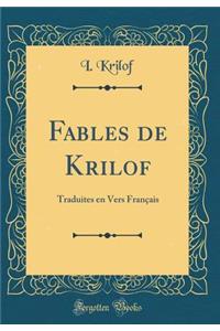Fables de Krilof: Traduites en Vers Français (Classic Reprint)