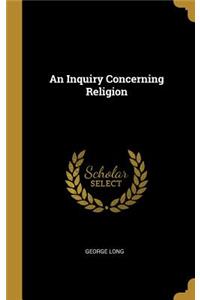 Inquiry Concerning Religion