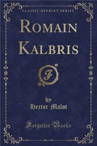 Romain Kalbris (Classic Reprint)