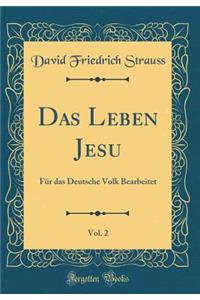 Das Leben Jesu, Vol. 2: Fr Das Deutsche Volk Bearbeitet (Classic Reprint)