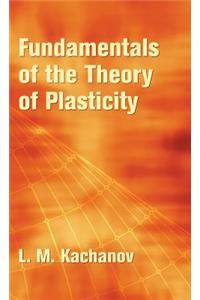 Fundamentals of the Theory of Plasticity