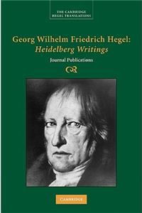 Georg Wilhelm Friedrich Hegel: Heidelberg Writings