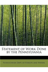 Statement of Work Done by the Pennsylvania