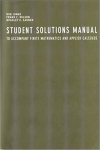 Student Solutions Manual for Wilson's Finite Mathematics and Applied Calculus