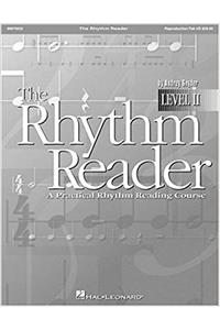 The Rhythm Reader II (a Practical Rhythm Reading Course)