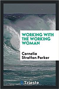 WORKING WITH THE WORKING WOMAN