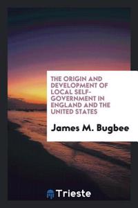 Origin and Development of Local Self-Government in England and the United States