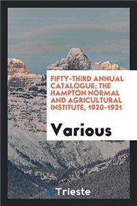 Fifty-Third Annual Catalogue; The Hampton Normal and Agricultural Institute, 1920-1921