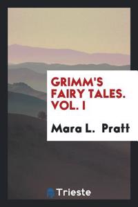 Grimm's Fairy Tales. Vol. I