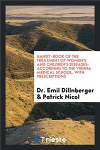 Handy-Book of the Treatment of Women's and Children's Diseases