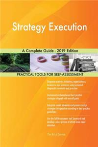 Strategy Execution A Complete Guide - 2019 Edition