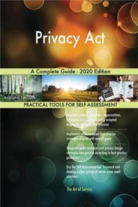 Privacy Act A Complete Guide - 2020 Edition