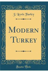 Modern Turkey (Classic Reprint)