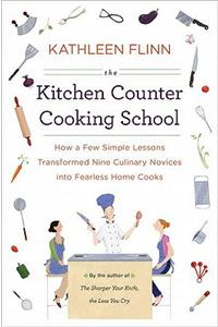 The Kitchen Counter Cooking School: How a Few Simple Lessons Transformed Nine Culinary Novices Into Fearless Home Cooks