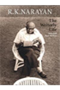 The Writerly Life: The Selected Non-Fiction Of R.K. Narayan