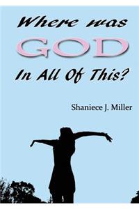 Where Was God in All of This