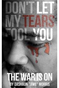 Don't Let My Tears Fool You