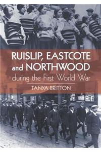 Ruislip, Eascote and Northwood During the First World War