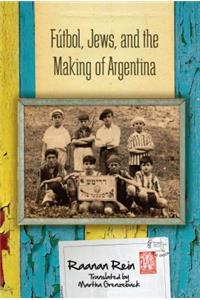 Futbol, Jews, and the Making of Argentina