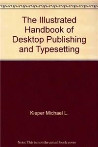 The Illustrated Handbook of Desktop Publishing and Typesetting