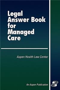 Legal Answer Book for Managed Care