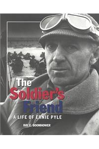 The Soldier's Friend: A Life of Ernie Pyle