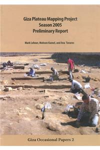 Giza Plateau Mapping Project Season 2005 Preliminary Report