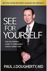 See for Yourself:: The Eye-Opening Guide to Permanent Vision Correction
