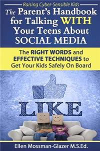 The Parent's Handbook for Talking WITH Your Teens About SOCIAL MEDIA