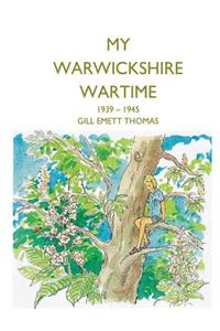 My Warwickshire Wartime 1939-1945