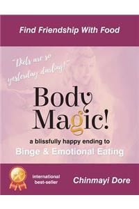 Body Magic!: A Blissful End to Emotional Eating