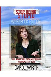 Stop Being Stupid Workbook Edition
