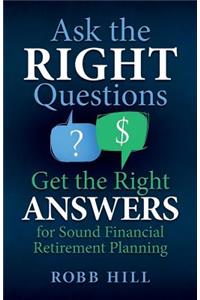 Ask the RIGHT Questions Get the Right ANSWERS