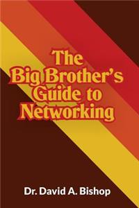 Big Brother's Guide to Networking