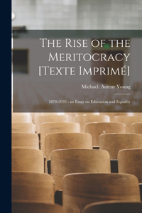 Rise of the Meritocracy [Texte Imprimé]