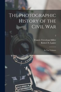 The Photographic History of the Civil War