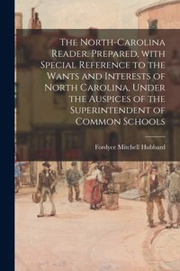 The North-Carolina Reader. Prepared, With Special Reference to the Wants and Interests of North Carolina, Under the Auspices of the Superintendent of Common Schools