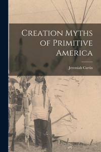 Creation Myths of Primitive America