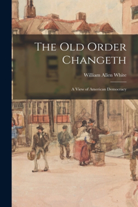 Old Order Changeth: A View of American Democracy