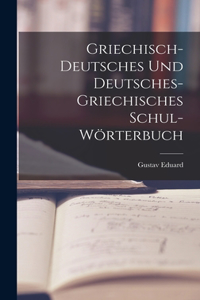 Griechisch-deutsches und deutsches-griechisches Schul-Wörterbuch