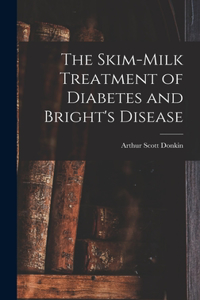 Skim-milk Treatment of Diabetes and Bright's Disease