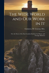 Wide World and Our Work in It