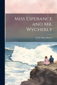 Miss Esperance and Mr. Wycherly