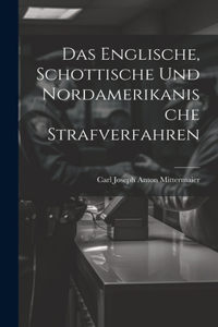 Das Englische, Schottische Und Nordamerikanische Strafverfahren