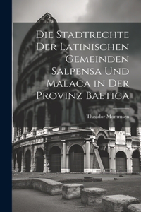 Stadtrechte der latinischen Gemeinden Salpensa und Malaca in der Provinz Baetica