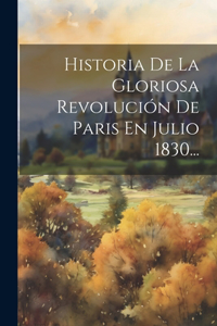 Historia De La Gloriosa Revolución De Paris En Julio 1830...