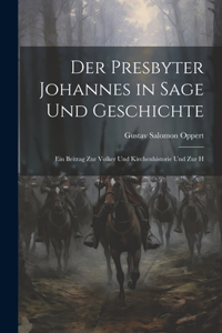 Der Presbyter Johannes in Sage und Geschichte