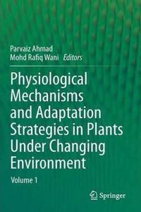 Physiological Mechanisms and Adaptation Strategies in Plants Under Changing Environment: Volume 1(Special Indian Edition / Reprint year : 2020) [Paperback] Parvaiz Ahmad